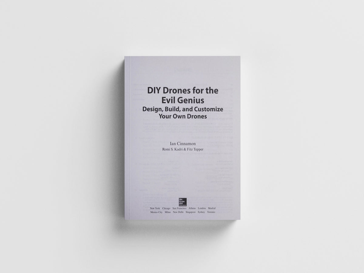 DIY Drones for the Evil Genius: Design, Build, and Customize Your Own Drones by Fitz Tepper; Romi Kadri; Ian Cinnamon; 9781259861468