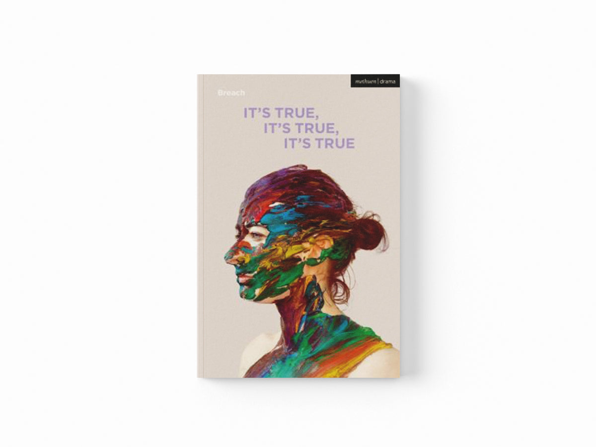 It's True, It's True, It's True by Breach  Theatre; 9781350321984