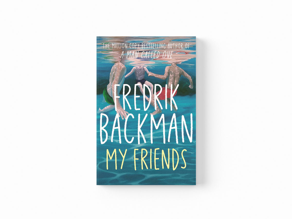 My Friends by Fredrik Backman; 9781398516434