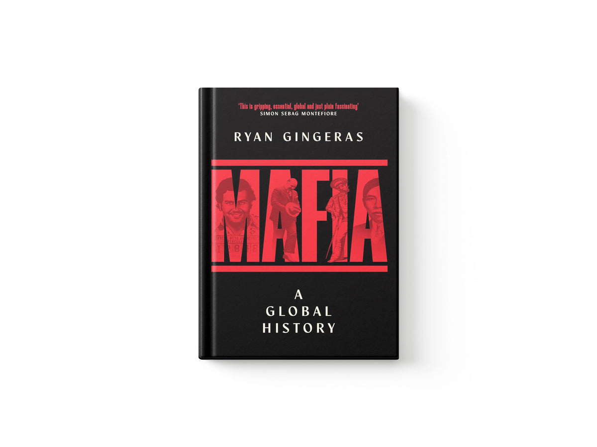 Mafia: A Global History by Ryan Gingeras; 9781398531659