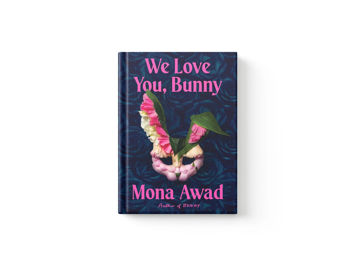 We Love You, Bunny by Mona Awad; 9781398535152