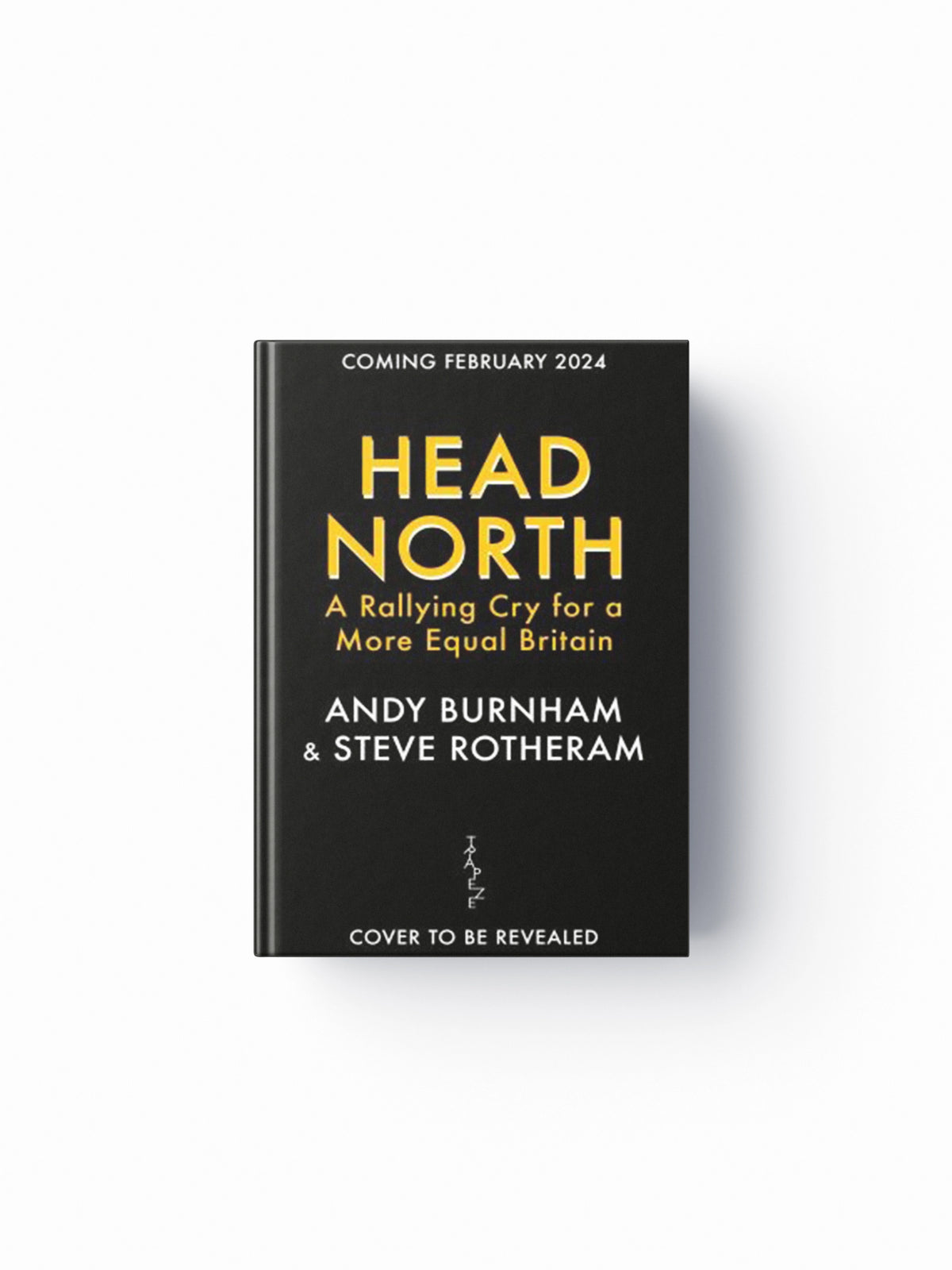 Head North by Andy Burnham; Steve Rotheram; 9781398719736