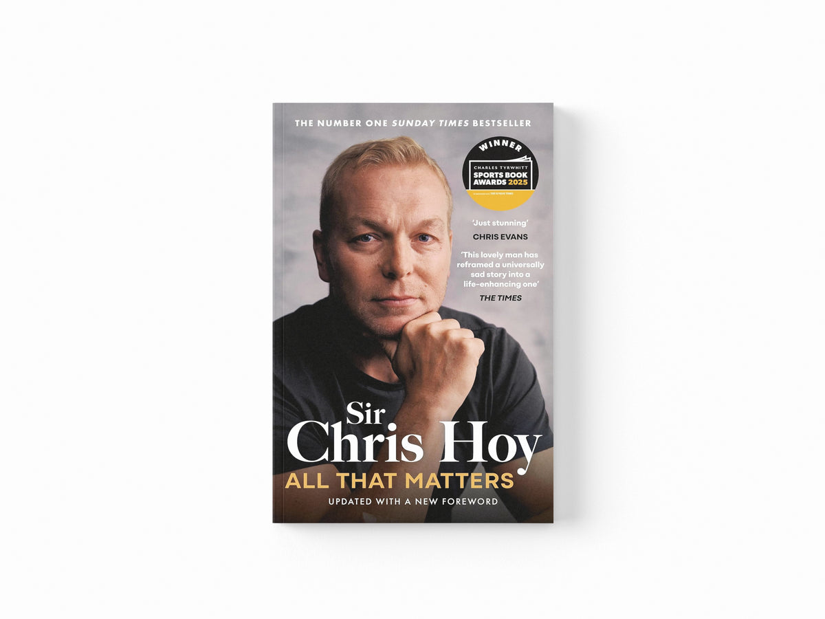 All That Matters by Sir Chris Hoy; 9781399741866