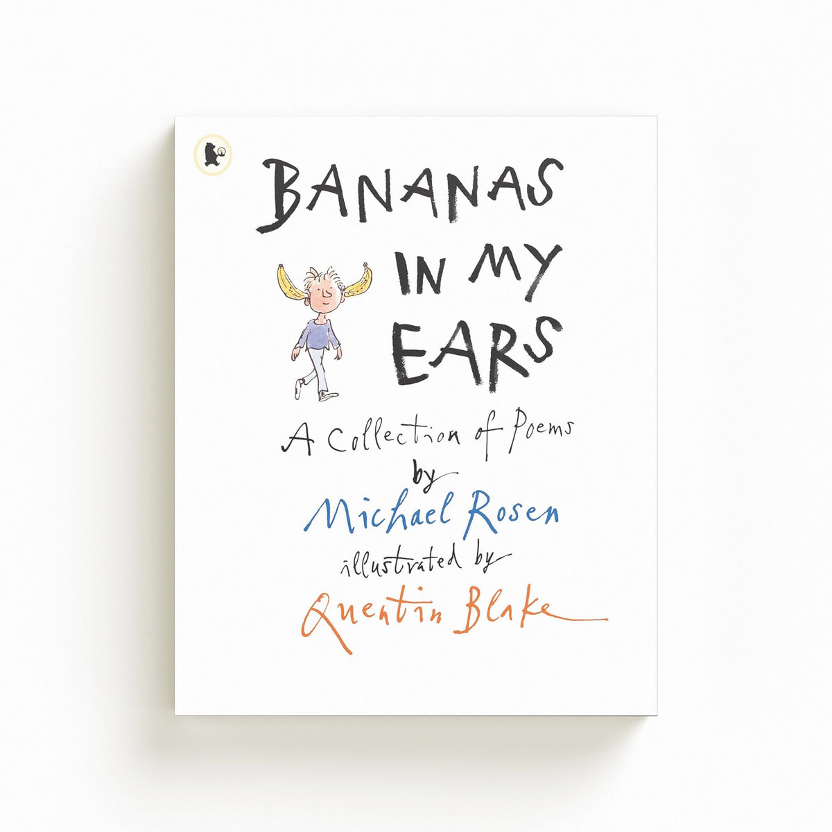 Bananas in My Ears by Michael Rosen; 9781406337556