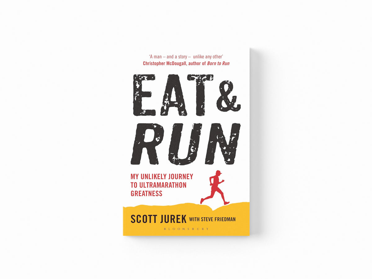 Eat and Run by Scott Jurek; Steve Friedman; 9781408833407