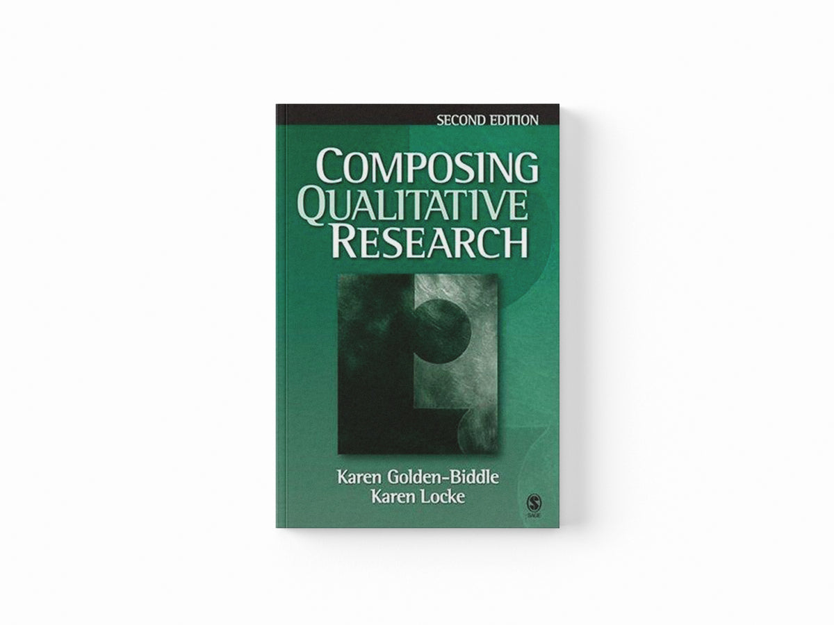 Composing Qualitative Research by Karen Golden-Biddle; Karen Locke; 9781412905619