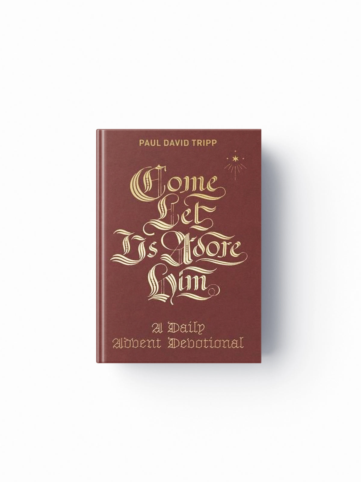 Come, Let Us Adore Him by Paul David Tripp; 9781433556692