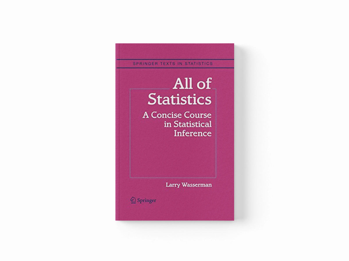 All of Statistics by Larry Wasserman; 9781441923226