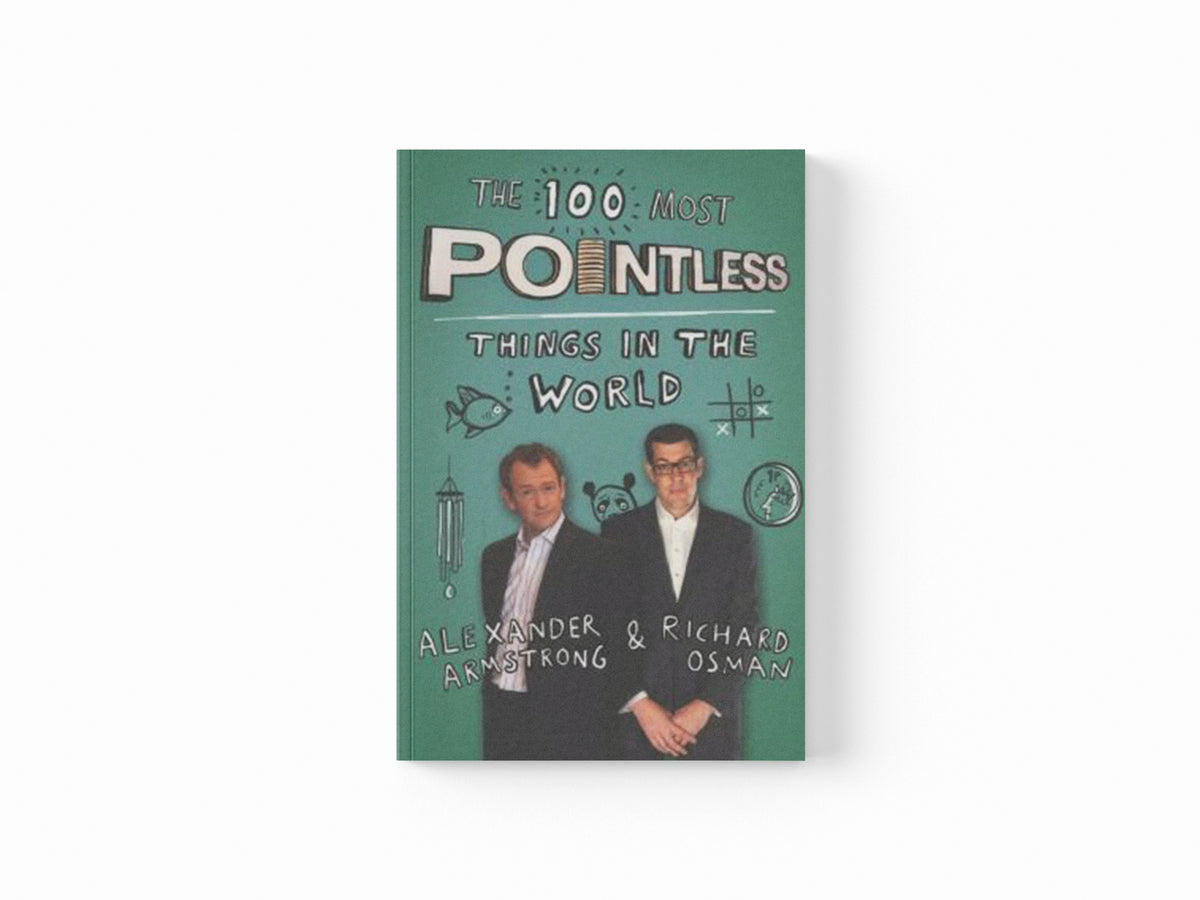The 100 Most Pointless Things in the World by Alexander Armstrong; Richard Osman; 9781444762051