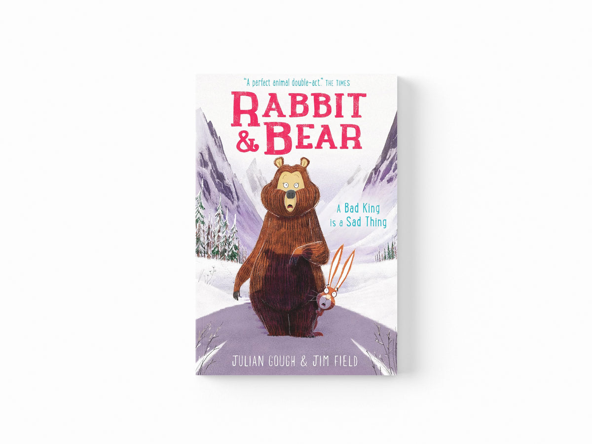 Rabbit and Bear: A Bad King is a Sad Thing by Julian Gough; 9781444937473