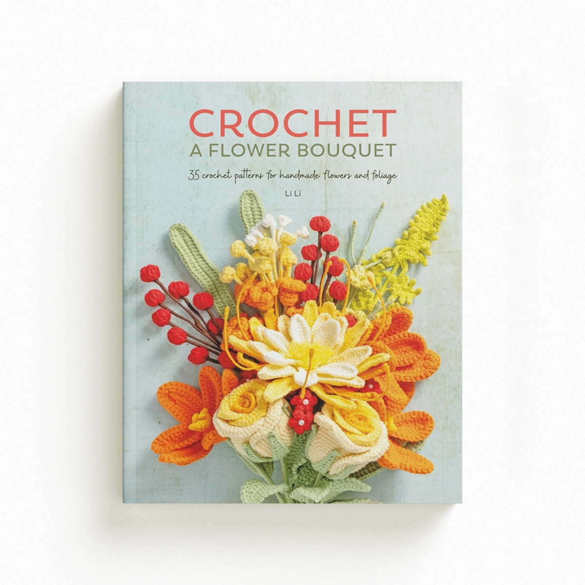 Crochet a Flower Bouquet