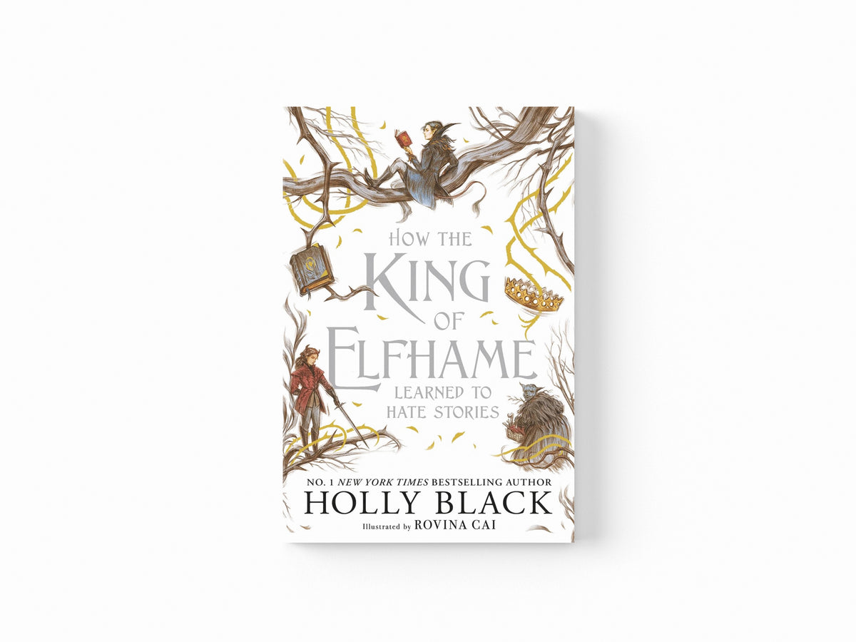 How the King of Elfhame Learned to Hate Stories (The Folk of the Air series) by Holly Black; 9781471421006