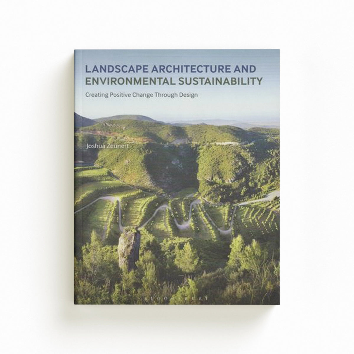 Landscape Architecture and Environmental Sustainability by Joshua  Zeunert; 9781472590626