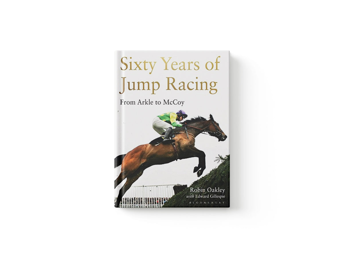 Sixty Years of Jump Racing by Robin Oakley; 9781472935090