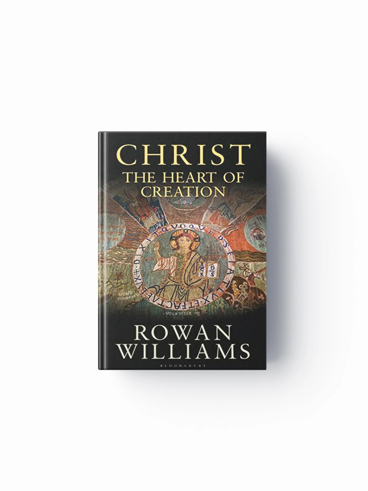 Christ the Heart of Creation by Rowan  Williams; 9781472945549