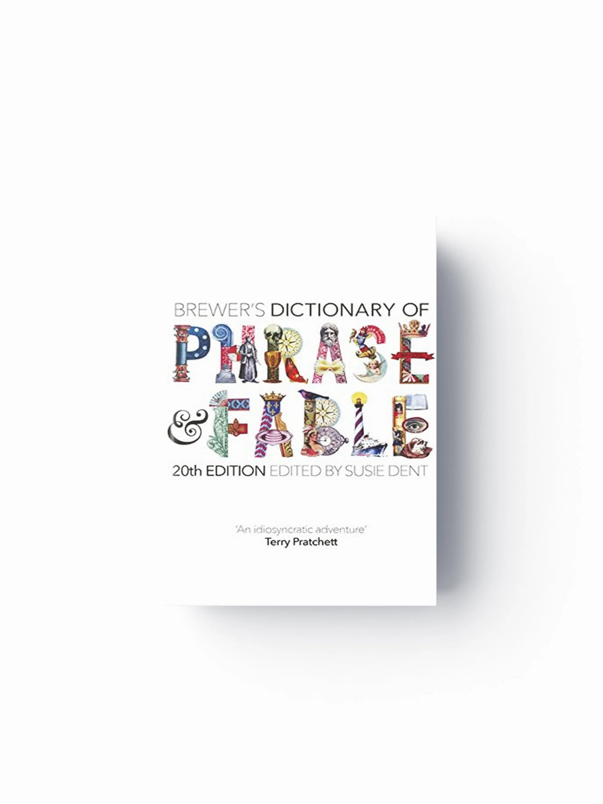 Brewer's Dictionary of Phrase and Fable (20th edition) by Susie Dent; 9781473676367