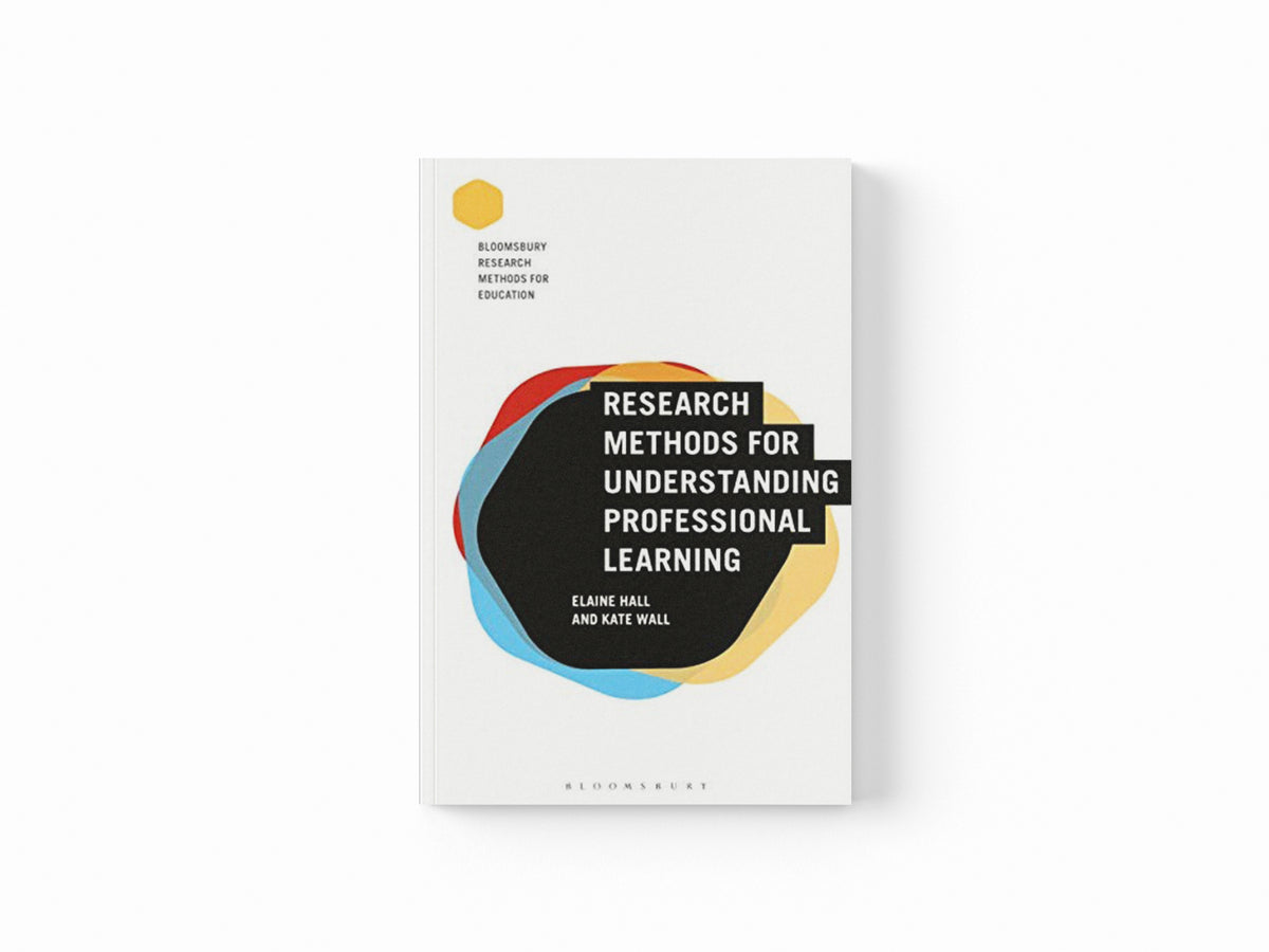 Research Methods for Understanding Professional Learning by Dr Elaine  Hall; Kate  Wall; 9781474274609