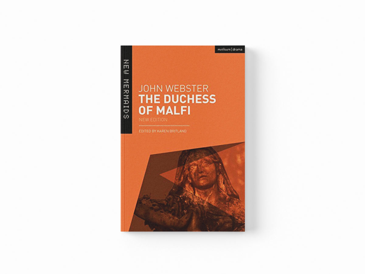 The Duchess of Malfi by John Webster; 9781474295673