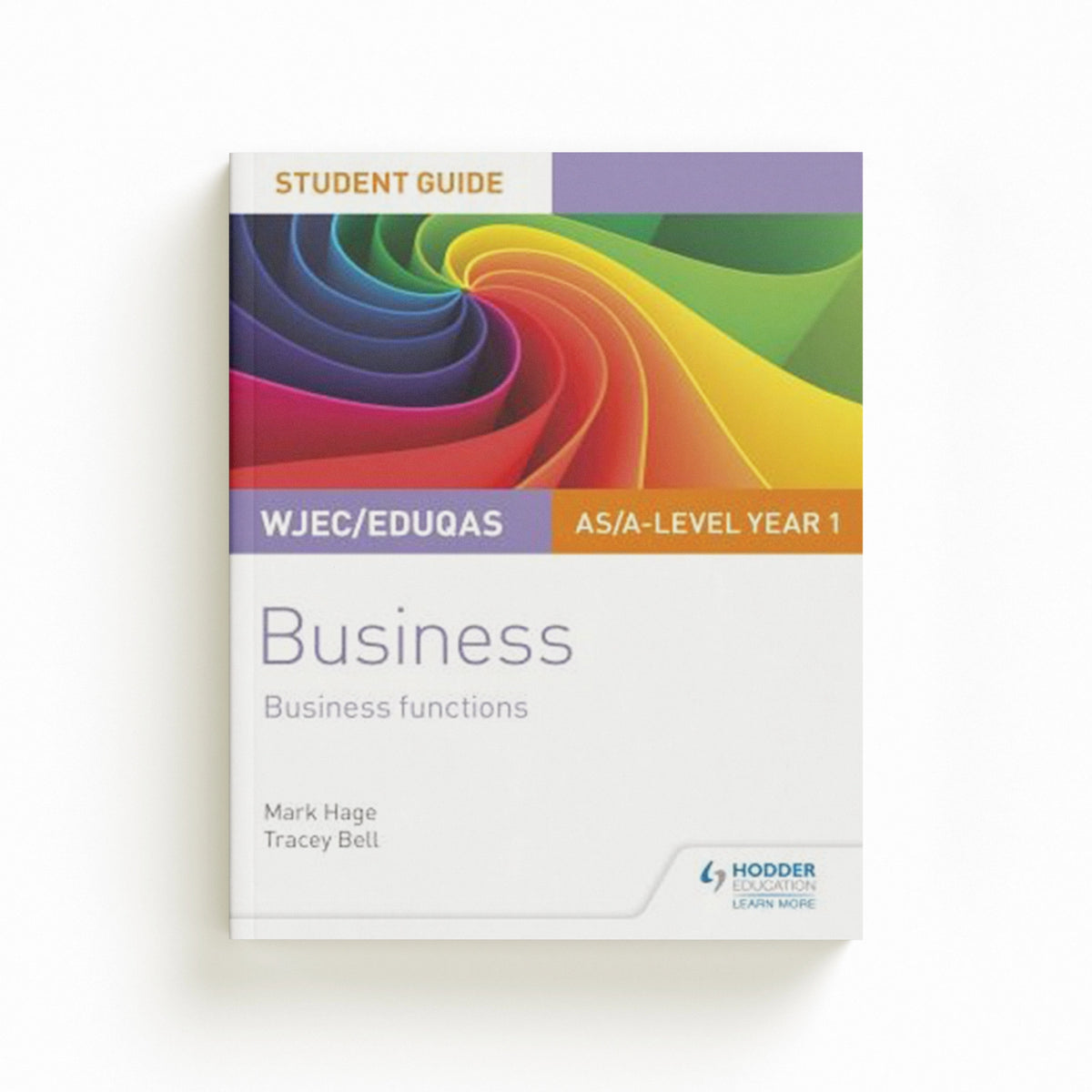 WJEC/Eduqas AS/A-level Year 1 Business Student Guide 2: Business Functions by Mark Hage; Tracey Bell; 9781510419872