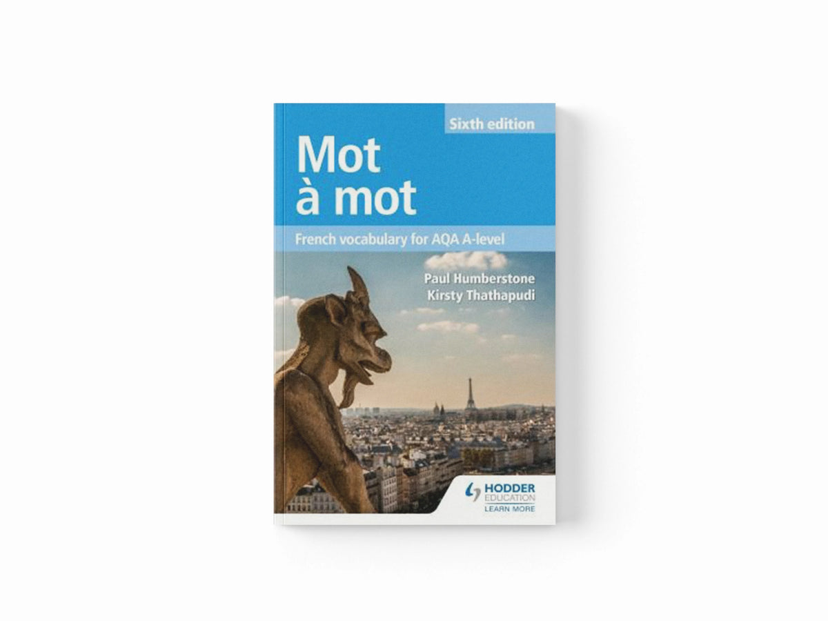 Mot a Mot Sixth Edition: French Vocabulary for AQA A-level by Kirsty Thathapudi; Paul Humberstone; 9781510434806