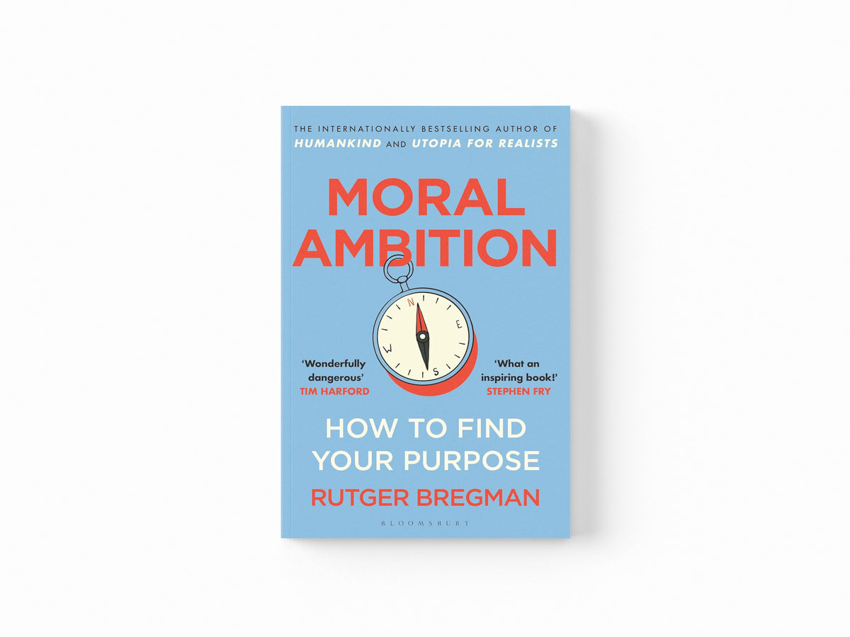 Moral Ambition by Rutger Bregman; 9781526685551