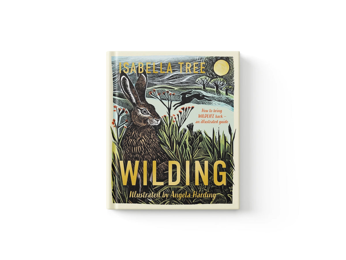 Wilding: How to Bring Wildlife Back - The New Illustrated Guide