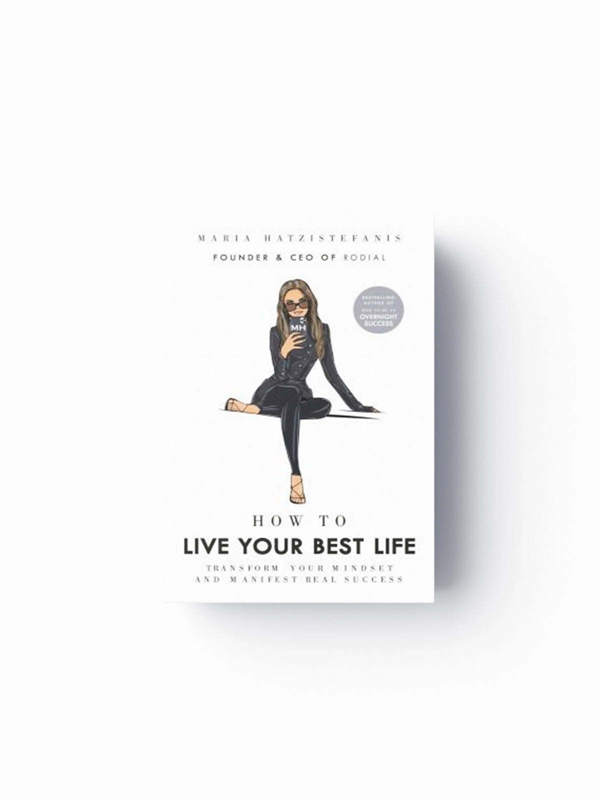 How to Live Your Best Life by Maria Hatzistefanis; 9781529148459
