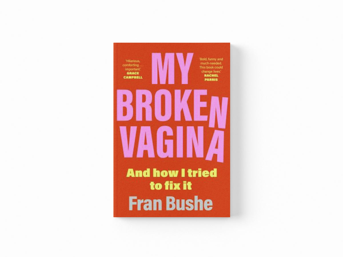 My Broken Vagina by Fran Bushe; 9781529347685