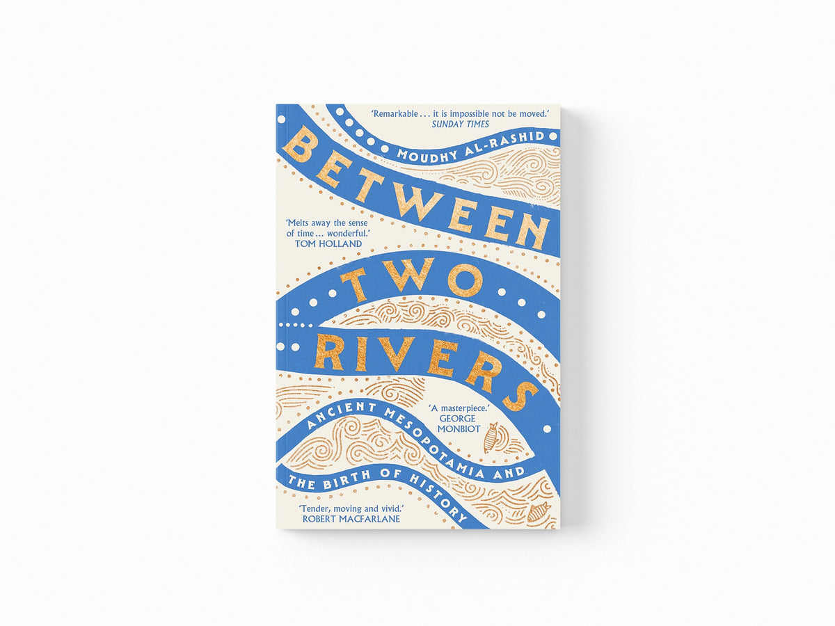 Between Two Rivers by Moudhy Al-Rashid; 9781529392166