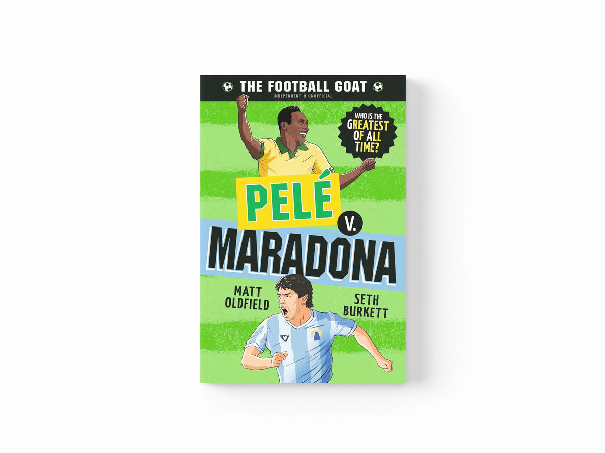 The Football GOAT: Pele v. Maradona by Matt Oldfield; Seth Burkett; 9781529521122