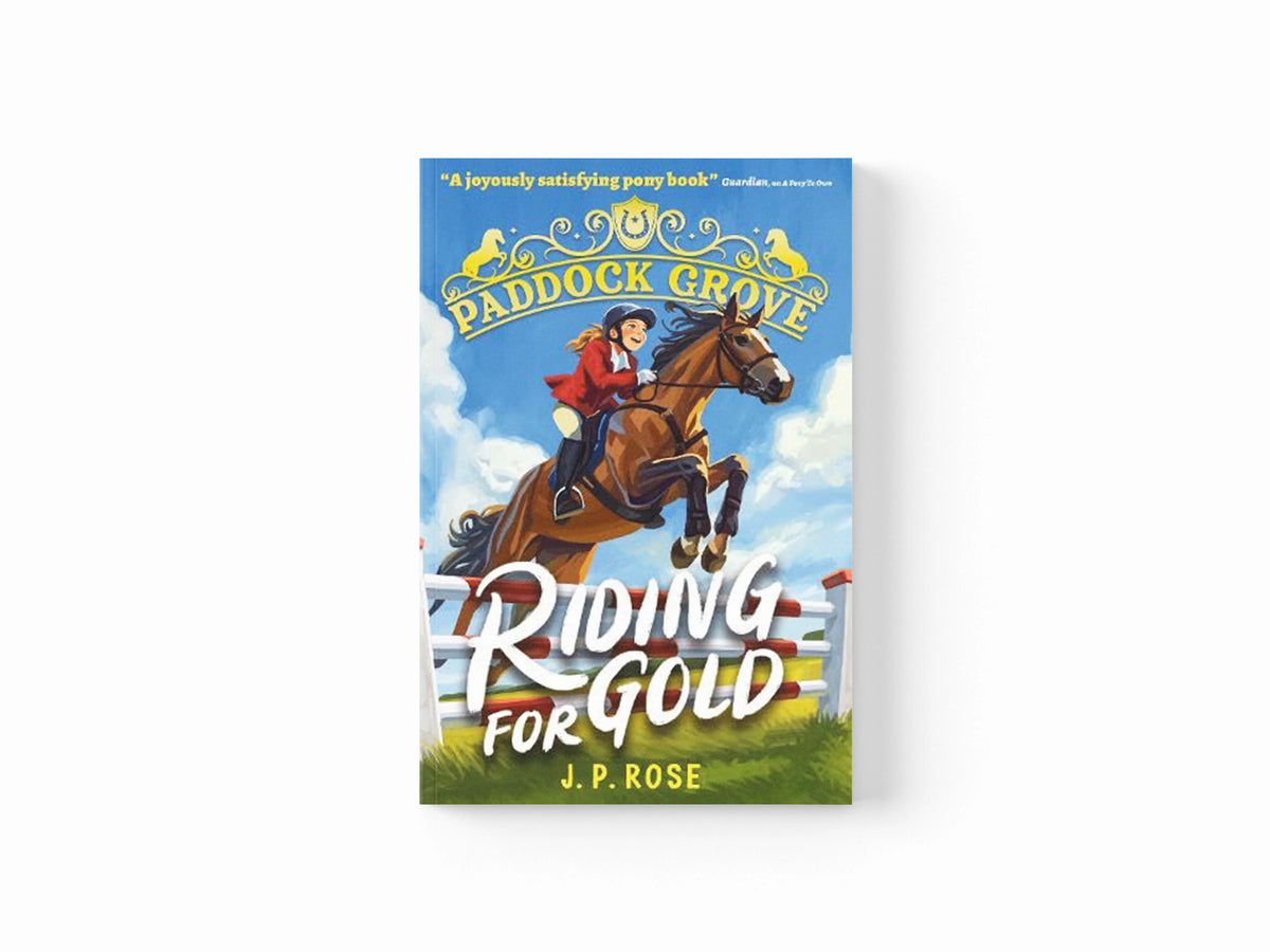 Paddock Grove: Riding for Gold by J. P. Rose; 9781529522853