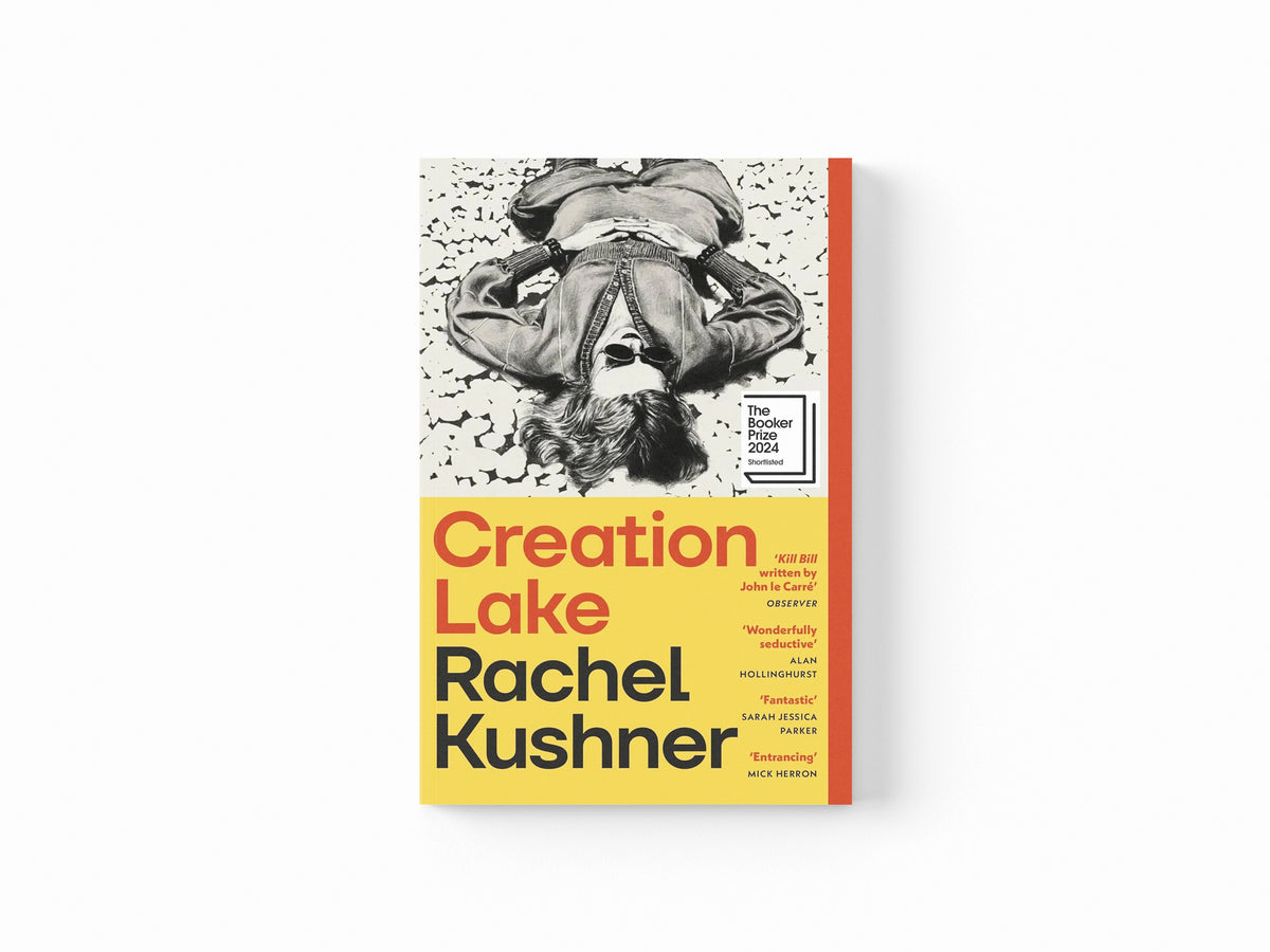 Creation Lake by Rachel Kushner; 9781529933383
