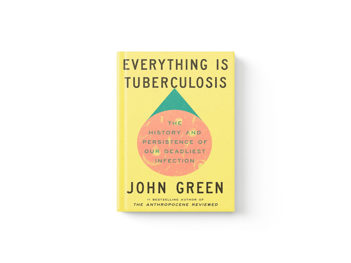 Everything Is Tuberculosis by John Green; 9781529961423
