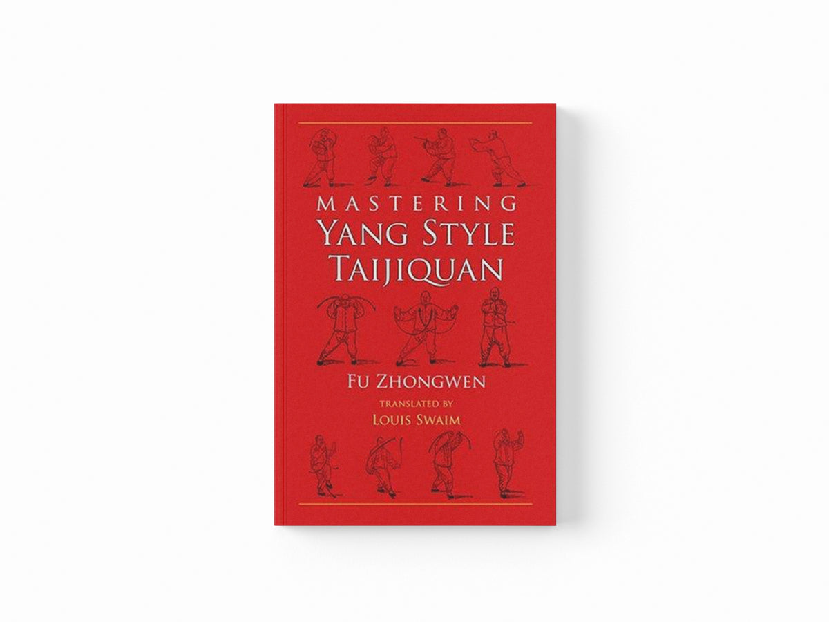 Mastering Yang Style Taijiquan by Fu Zhongwen; 9781583941522