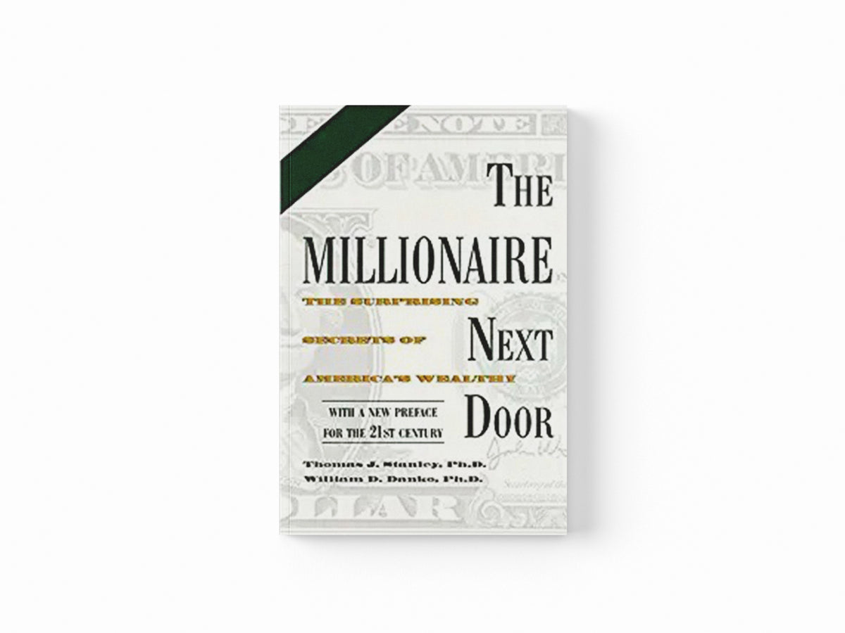 The Millionaire Next Door by Thomas J., Ph.D. Stanley; William D., Ph.D Danko; 9781589795471