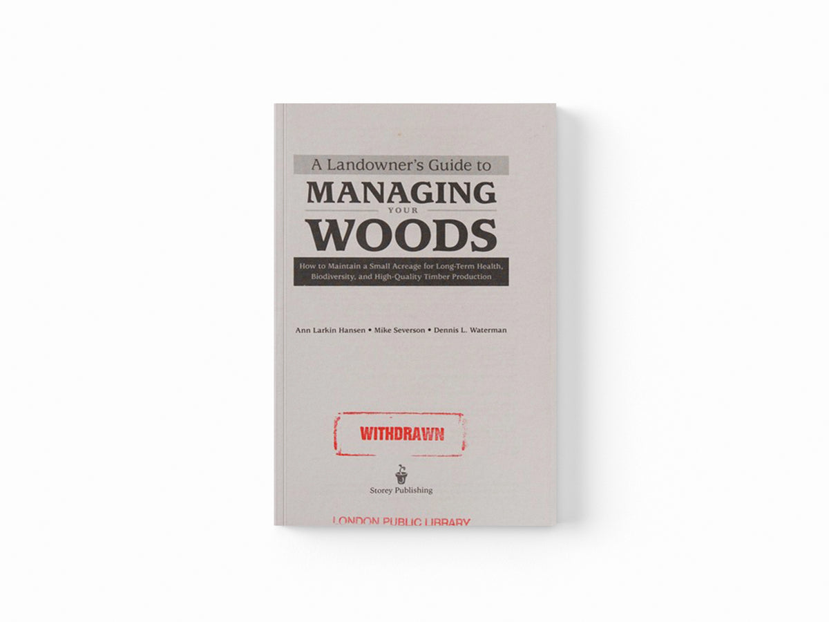 A Landowner's Guide to Managing Your Woods by Anne Larkin Hansen; Dennis L. Waterman; Mike Severson; 9781603428002