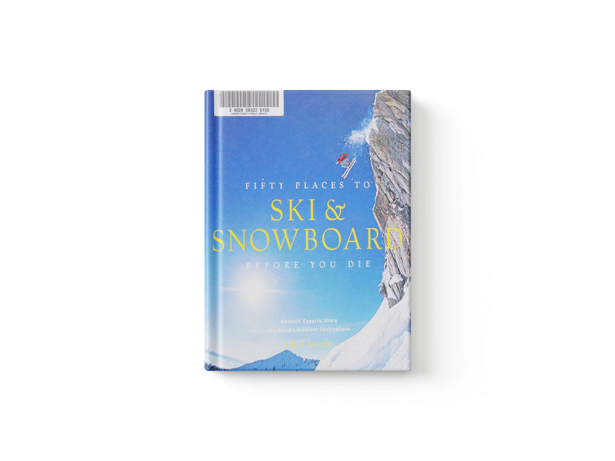 Fifty Places to Ski and Snowboard Before You Die by Chris Santella; 9781617690549
