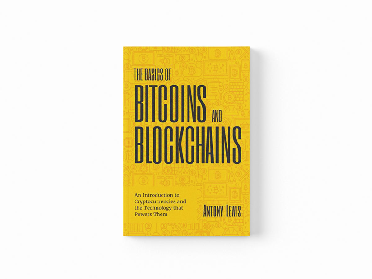 The Basics of Bitcoins and Blockchains by Antony Lewis; 9781642506730