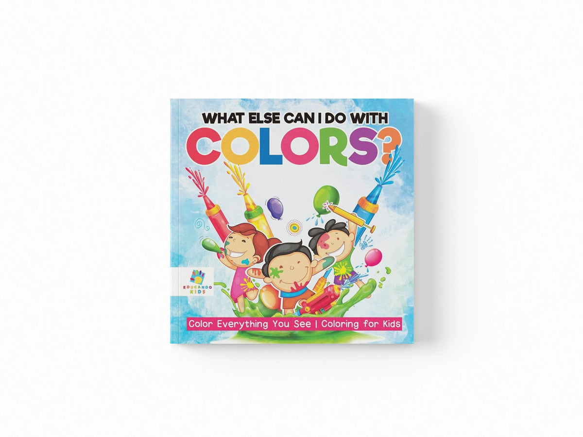 What Else Can I Do with Colors? Color Everything You See Coloring for Kids