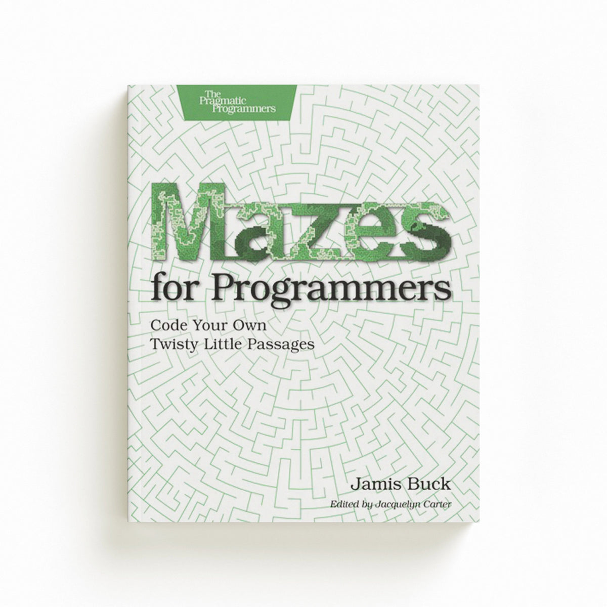 Mazes for Programmers by Jamis Buck; 9781680500554