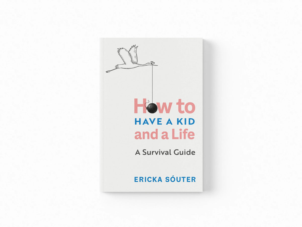 How to Have a Kid and a Life
