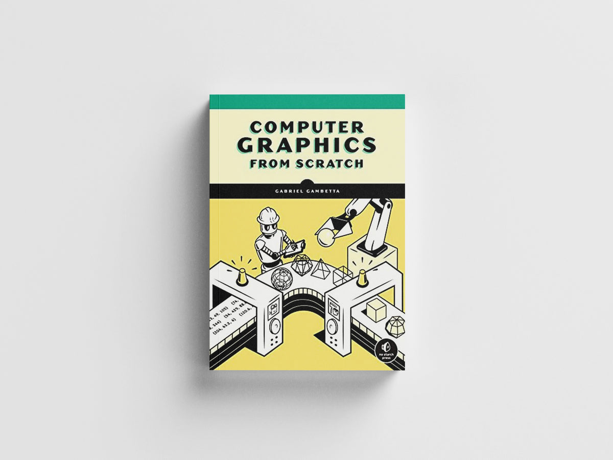Computer Graphics from Scratch by Gabriel Gambetta; 9781718500761