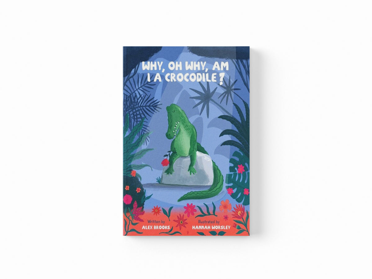 Why, oh why, am I a crocodile? : A fabulously fun, rhyming, bedtime story about a crocodile struggling with low self-esteem.