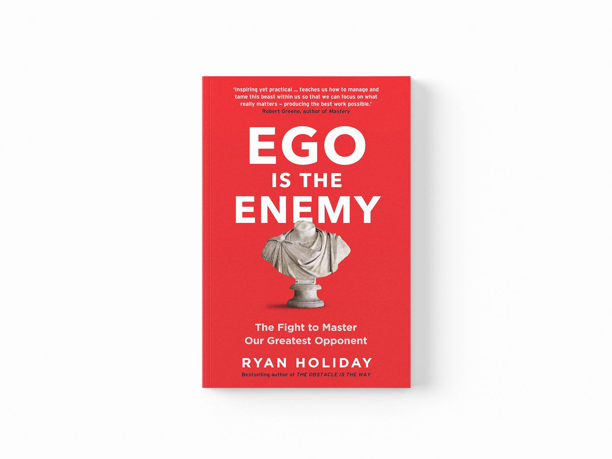 Ego is the Enemy by Ryan Holiday; 9781781257029