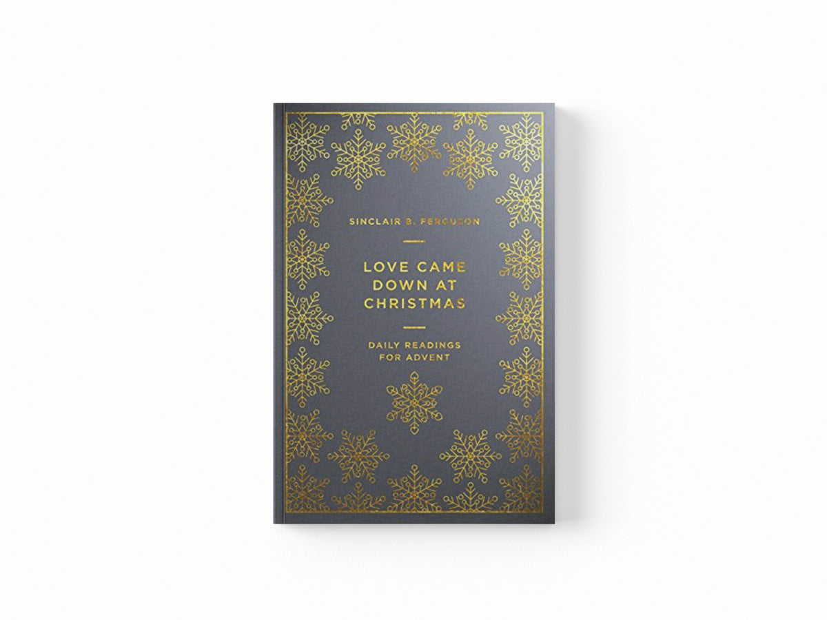 Love Came Down at Christmas by Sinclair B. Ferguson; 9781784982898