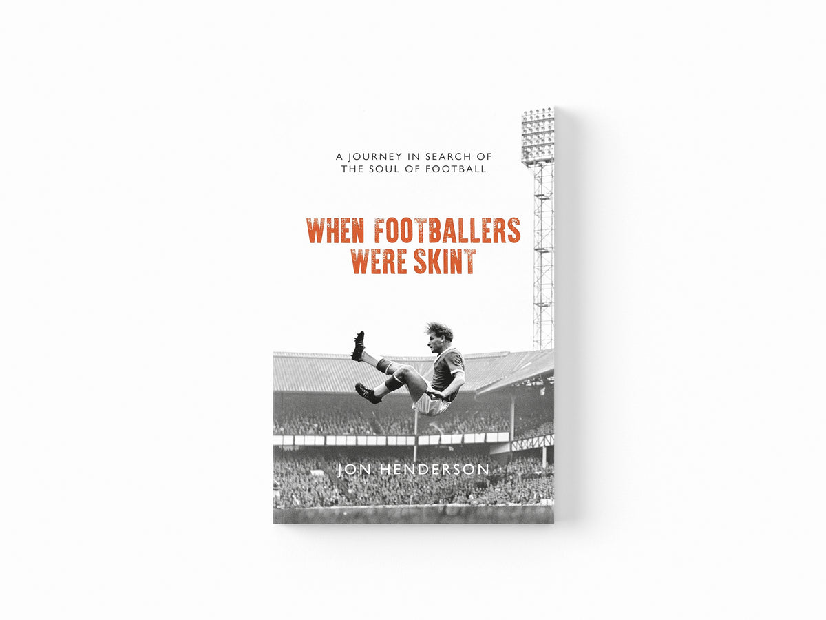 When Footballers Were Skint by Jon Henderson; 9781785904660