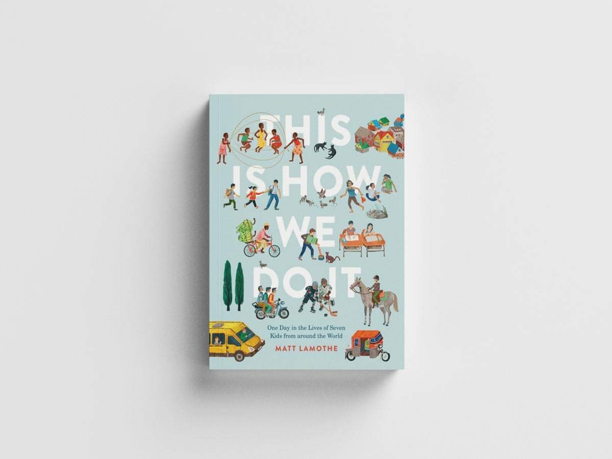 This Is How We Do It : One Day in the Lives of Seven Kids from around the World