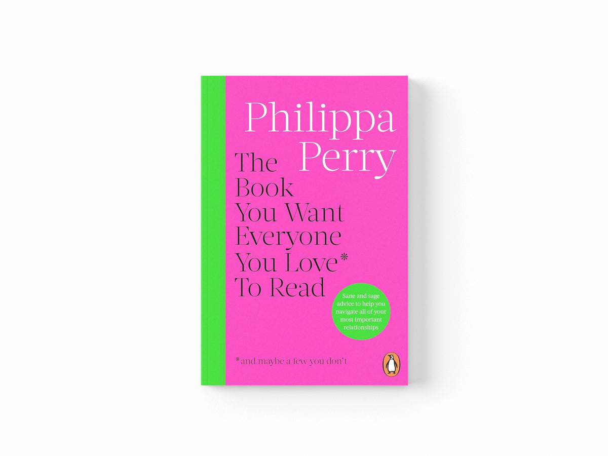 The Book You Want Everyone You Love* To Read *(and maybe a few you don’t) by Philippa Perry; 9781804945308
