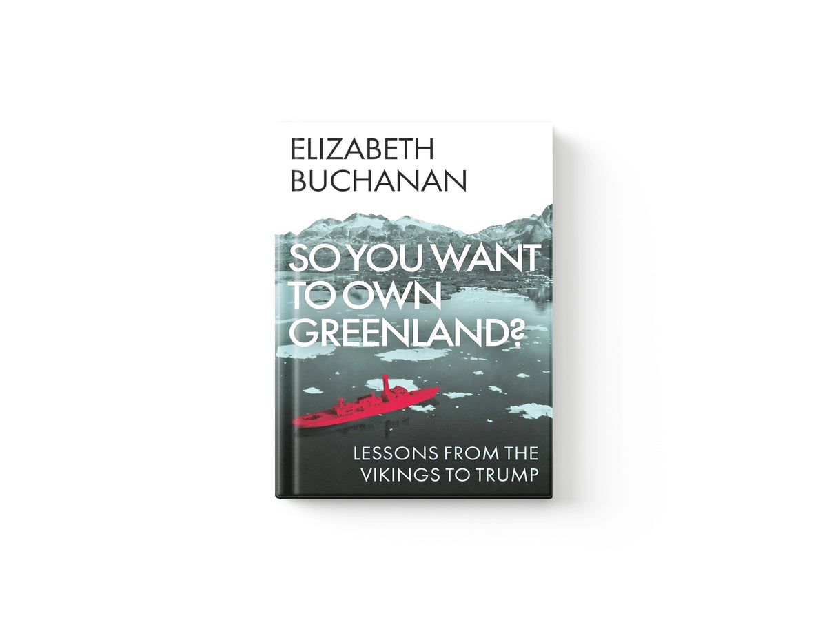 So You Want to Own Greenland? by Elizabeth Buchanan; 9781805264521