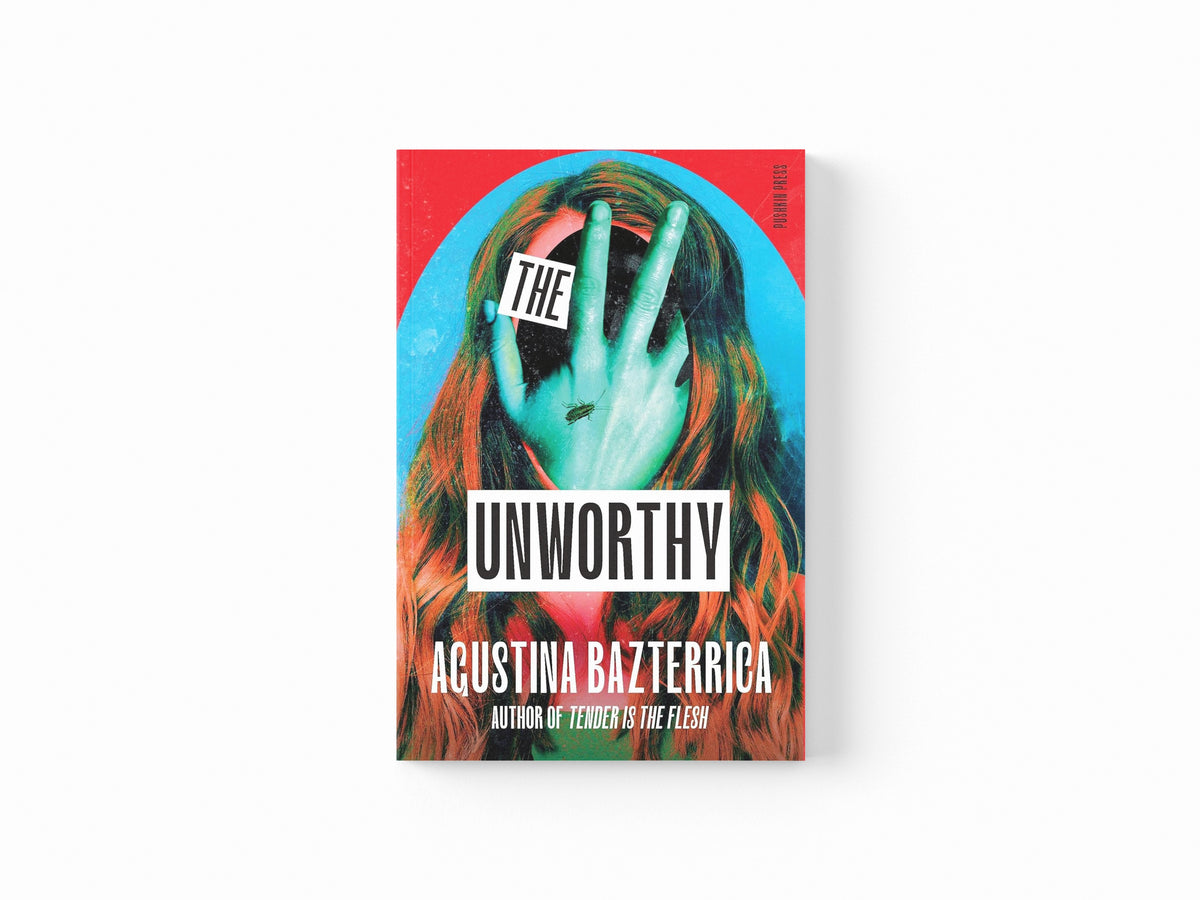 The Unworthy by Agustina Bazterrica; 9781805331872